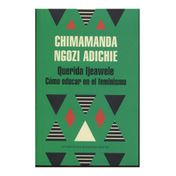 Querida Ijeawele: cómo educar en el feminismo