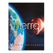 Tierra: la vida de un planeta