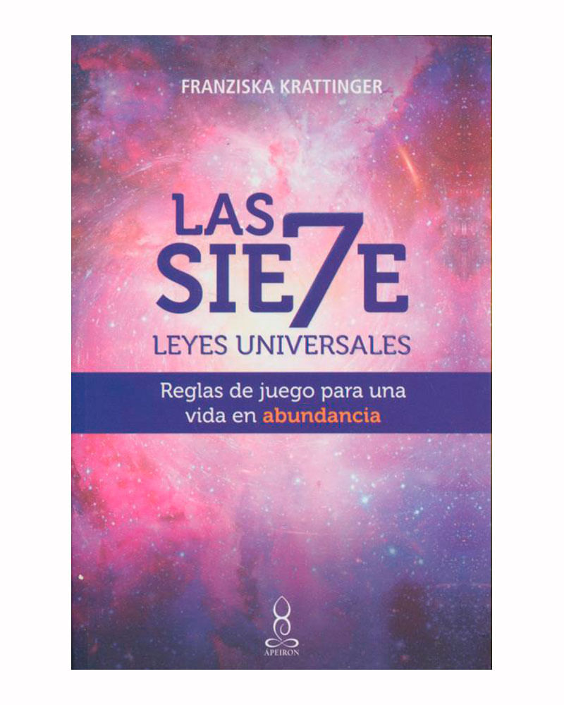 Las Siete Leyes Universales Reglas De Juego Para Una Vida En Abundancia