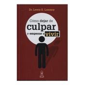 Cómo dejar de culpar y empezar a vivir