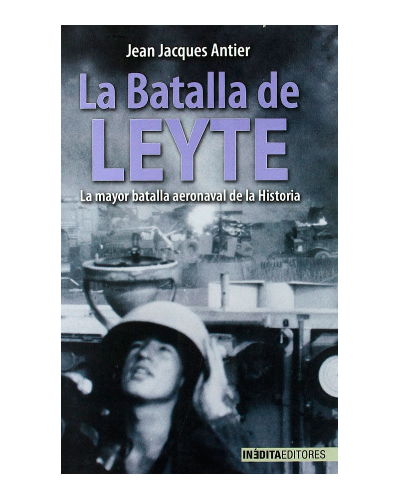 la-batalla-de-leyte-la-mayor-batalla-aeronaval-de-la-historia-9788496364929