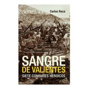 Sangre de valientes: siete combates heroicos