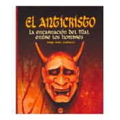 El anticristo - La encarnación del mal entre los hombres