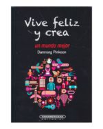 vive-feliz-y-crea-un-mundo-mejor-9789583056413