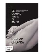 el-camino-hacia-el-amor-como-transformar-nuestra-vida-colmandola-de-amor-9788498720549