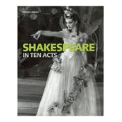 Shakespeare in Ten Acts