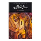 Los mejores cuentos de Miguel de Cervantes