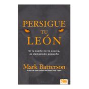 Persigue tu león: si tu sueño no te asusta, es demasiado pequeño