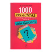 1000 preguntas importantes que usted debe formularse para que su vida funcione