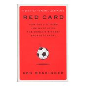 Red Card: How the U.S. Blew the Whistle on the World's Biggest Sports Scandal