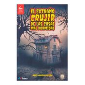 El extraño crujir de las cosas mal dormidas