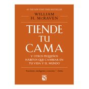 Tiende tu cama: y otros pequeños habitos que cambiaran tu vida y el mundo
