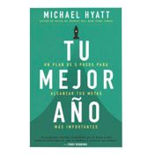 Tu mejor año: un plan de 5 pasos para alcanzar tus metas mas importantes