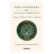 Vida cotidiana de las culturas amerindias: aztecas, muiscas, uitotos, araucanos