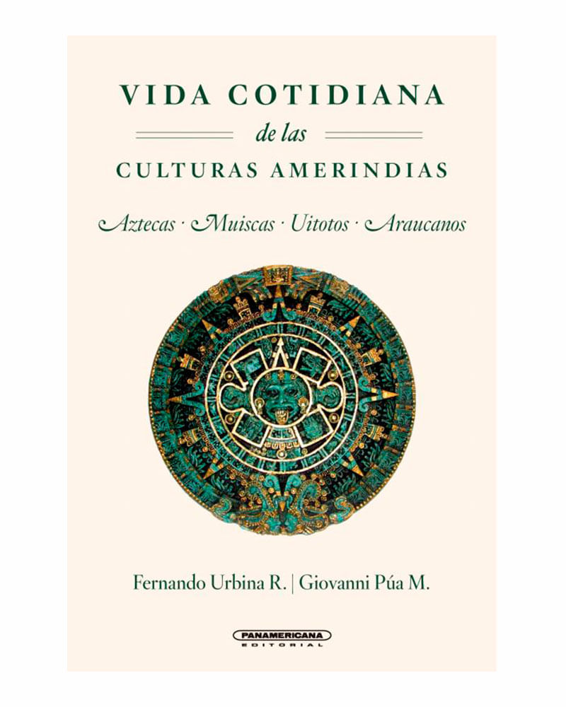 vida-cotidiana-de-las-culturas-amerindias-aztecas-muiscas-uitotos-araucanos-9789583007774