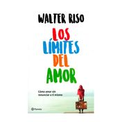 Los limites del amor: como amar sin renunciar  a ti mismo