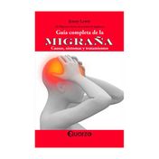 Guía completa de la migraña. Causas, síntomas y tratamientos