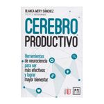 cerebro-productivo-herramientas-de-neurociencia-para-ser-efectivos-y-lograr-mayor-bienestar-9789585972742