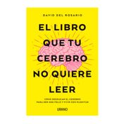 El libro que tu cerebro no quiere leer