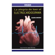 La alegría de leer el electrocardiograma (cuarta edición)
