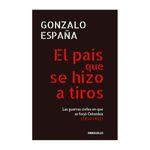 el-pais-que-se-hizo-a-tiros-9789585579118