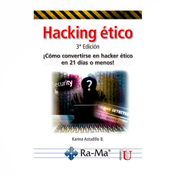 Hacking ético. ¡Cómo convertirse en un hacker ético en 21 días o menos! (3ª ed.)