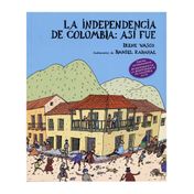 La independencia de Colombia: así fue