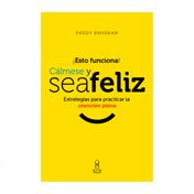 ¡Esto funciona! Cálmese y sea feliz