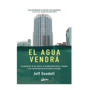 El agua vendrá: la elevación de los mares, el hundimiento de las ciudades y la transformación del mundo