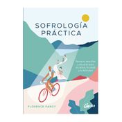Sofrología práctica: técnicas sencillas y eficaces para la calma, la salud y la felicidad