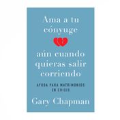 Ama a tu cónyuge aún cuando quieras salir corriendo