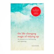 The Life-Changing Magic of Tidying Up: The Japanese Art of Decluttering and Organizing