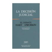 La decisión judicial. El debate Hart-Dworkin