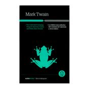 The Celebrated Jumping Frog of Calaveras Country and Other Short Stories / La célebre rana saltarina del condado de Calaveras y otros relatos