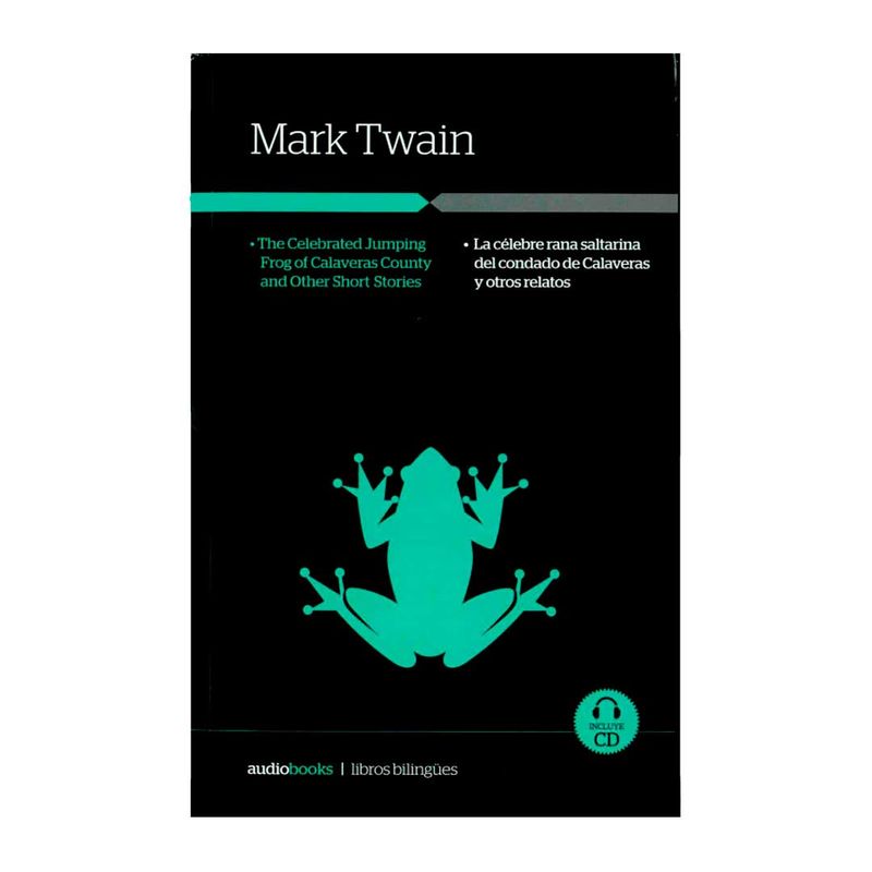 the-celebrated-jumping-frog-of-calaveras-country-and-other-short-stories-la-celebre-rana-saltarina-del-condado-de-calaveras-y-otros-relatos-9788494240935