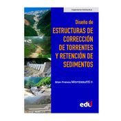 Diseño de estructuras de corrección de torrentes y retención de sedimentos