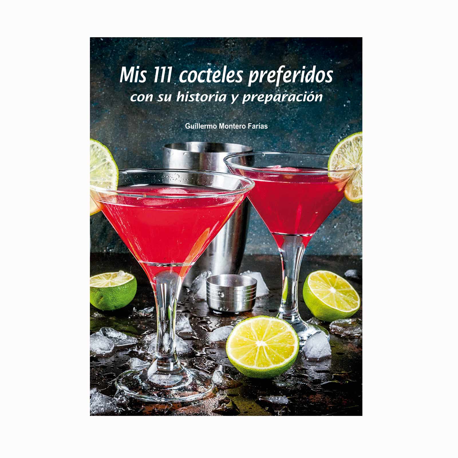 Mis 111 cocteles preferidos con su historia y preparación