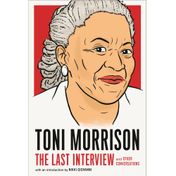 Toni Morrison: The Last Interview: And Other Conversations