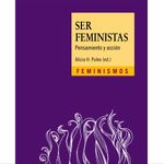 ser-feministas-pensamiento-y-accion-9788437641935