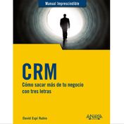 CRM. Cómo sacar más de tu negocio con tres letras