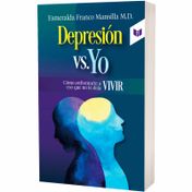Depresion vs. yo  como enfrentarse a eso que no te deja vivir
