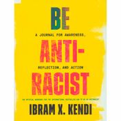 Be Antiracist: A Journal for Awareness, Reflection and Action