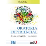 Oratoria experiencial. Conecta con tu público y sus emociones