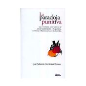 La paradoja punitiva. Las medidas alternativas al encarcelamiento y la política criminal inflacionaria en Colombia