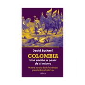 Colombia: Una nación a pesar de sí misma