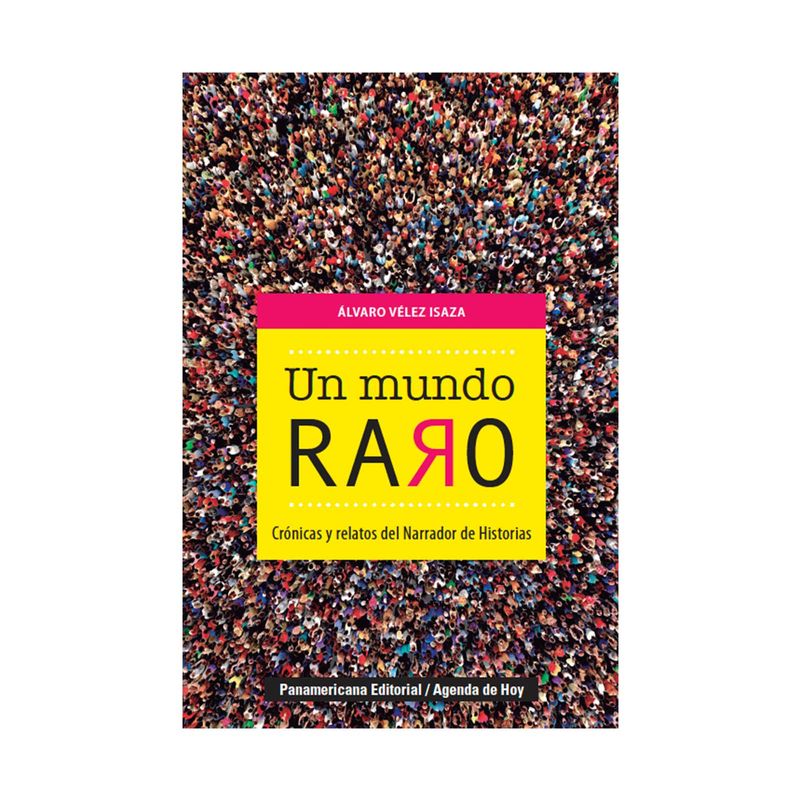 un-mundo-raro-cronicas-y-relatos-del-narrador-de-cronicas-9789583064166