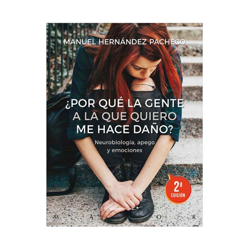 por-que-la-gente-a-la-que-quiero-me-hace-dano-neurobiologia-apego-y-emociones-9788433030740