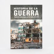 Historia de la guerra: técnicas y estrategias en los siglos XX y XXI