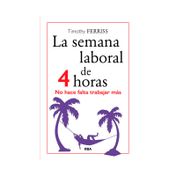 La semana laboral de 4 horas: no hace falta trabajar más