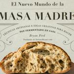 el-nuevo-mundo-de-la-masa-madre-tecnicas-artesanas-e-ideas-creativas-para-hacer-pan-fermentado-en-casa-1-9788415887607